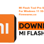 MI Flash Tool Pro Unlock Download For Windows 11 32-Bit