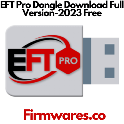 EFT Pro Dongle Download Full Version-2023 Free